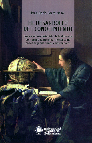 El desarrollo del conocimiento. Una visión evolucionista d, de Iván Darío Parra Mesa. Serie 9587645965, vol. 1. Editorial U. Pontificia Bolivariana, tapa blanda, edición 2018 en español, 2018