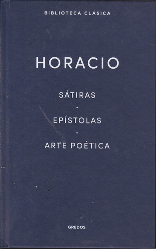 Satiras. Epistolas. Arte Poetica. Horacio.