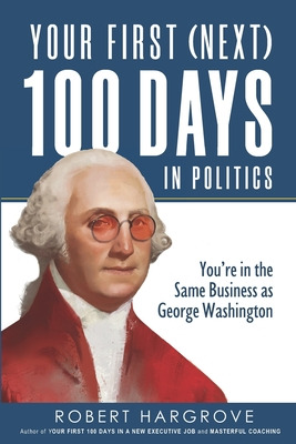 Libro Your First (next) 100 Days In Politics: You're In T...