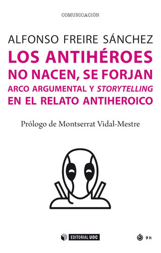 Los Antiheroes No Nacen Se Forjan, De Freire Sanchez, Alfonso. Editorial Uoc, Tapa Blanda En Español