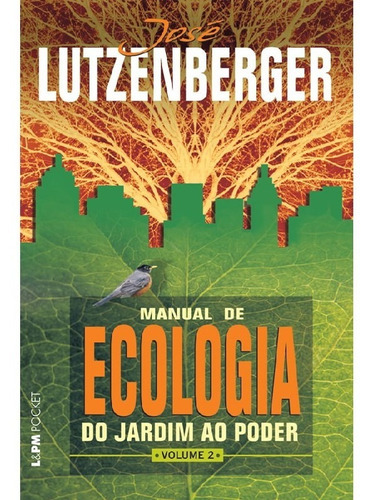 MANUAL DE ECOLOGIA DO JARDIM AO PODER, VOLUME 2, de Lutzenberger, José. Editora L±, capa mole em português
