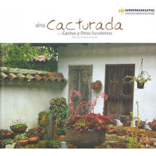 Libro- Alma Cacturada Por Cactus Y Otras Suculentas