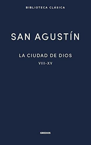 La Ciudad De Dios Ii. Libros Viii - Xv, De Agustin De Hipona San Agustin. Editorial Gredos, Tapa Blanda En Español, 2023