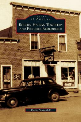 Libro Rogers, Hassan Township, And Fletcher Remembered - ...