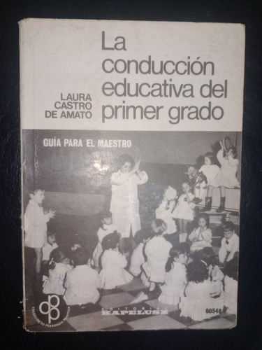 La Conducción Educativa Del Primer Grado Laura Castro Amato