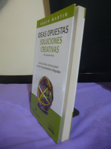 Ideas Opuestas Soluciones Creativas - Roger Martin (detalle) (Usado)