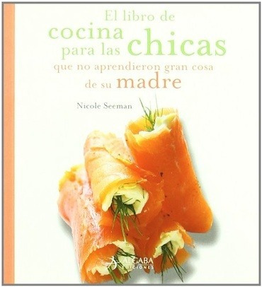 Libro De Cocina Para Las Chicas Que No Aprendieron Gran Cosa