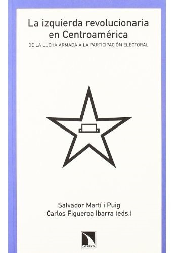 La Izquierda Revolucionaria En Centroamerica-salvador Marti 