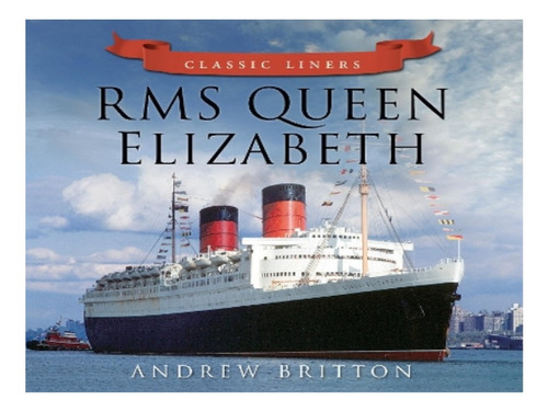Rms Queen Elizabeth - Andrew Britton. Eb16