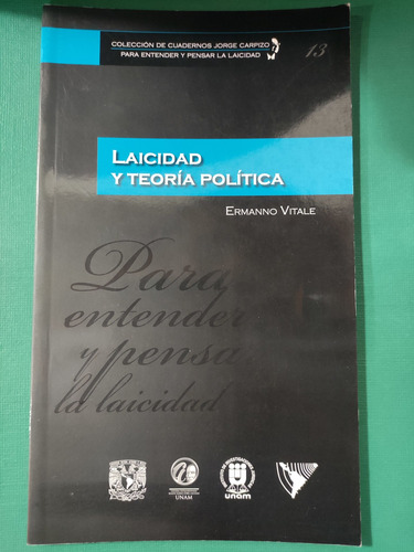 Laicidad Y Teoría Política. Ermanno Vitale. Ed. Unam 