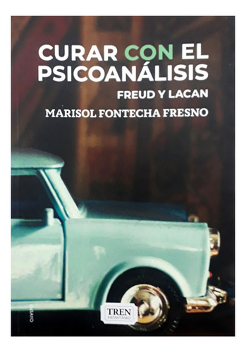 Curar Con El Psicoanalisis - Marisol Fontecha Fresno