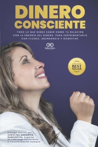 Dinero Consciente Todo Lo Que Debes Saber Sobre Tu., de Barón Merizalde, Nathalia. Editorial Independently Published en español
