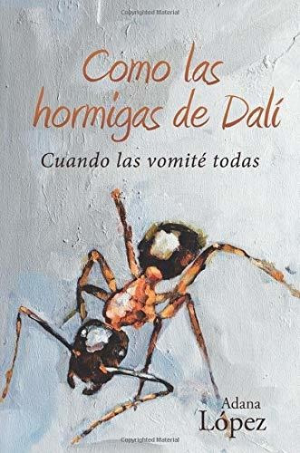 Libro Como Las Hormigas De Dalíde Adana López