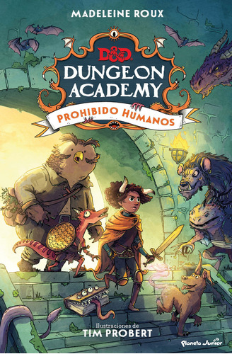 Dungeon academy: Prohibido humanos, de Madeline Roux | Tim Probert. Editorial Grupo Planeta, tapa blanda, edición 2023 en español