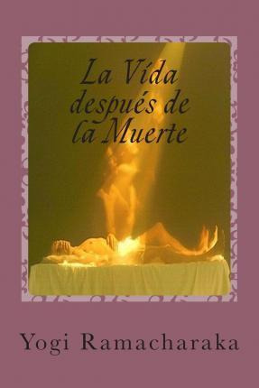 Libro La Vida Despues De La Muerte - Yogi Ramacharaka