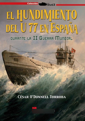 Livro - El Hundimiento Del U77 En España Durante La Ii Segunda Guerra Mundial