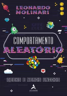 Comportamento aleatório: geeks e nerds unidos, de Molinari, Leonardo. Starling Alta Editora E Consultoria Eireli, capa mole em português, 2021