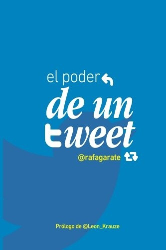 El Poder De Un Tweet, De Gárate Rafael. Editorial Reputacion Publica, Tapa Blanda, Edición 1 En Español, 2016