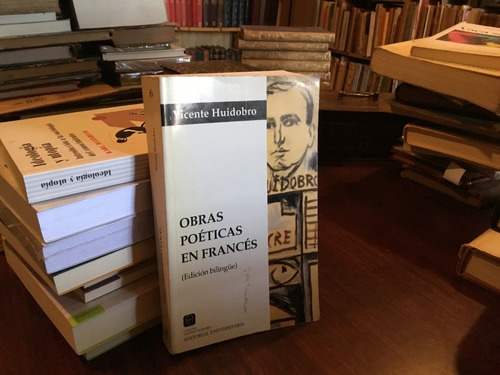 Vicente Huidobro Obras Poéticas En Francés Edición Bilingue.