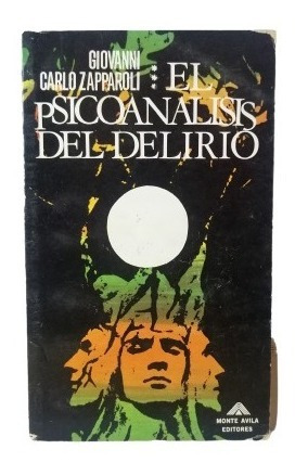 El Psicoanálisis Del Delirio, Giovanni Carlo Zapparoli