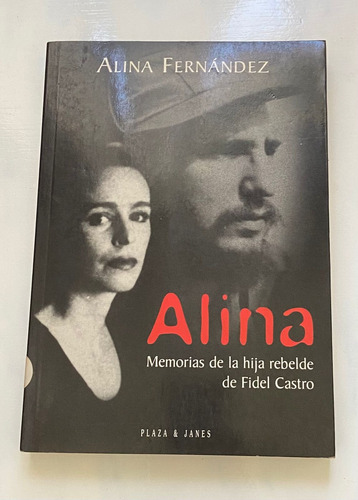 A. Fernández Alina Memorias Hija Rebelde De Fidel Castro 