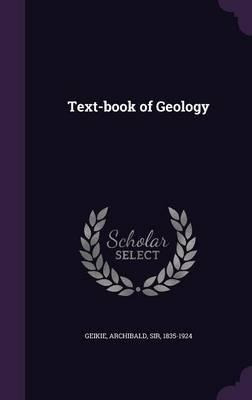 Text-book Of Geology - Sir Archibald Geikie