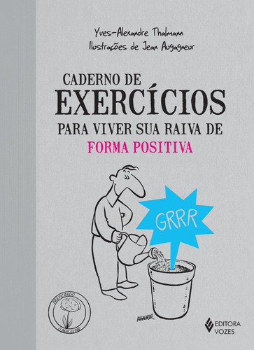 Caderno de exercícios para viver sua raiva de forma positiva, de Thalmann, Yves-Alexandre. Série Praticando o bem-estar Editora Vozes Ltda., capa mole em português, 2015