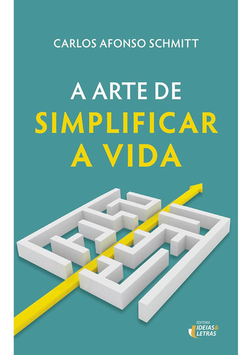 Libro Arte De Simplificar A Vida A De Schmitt Carlos Afonso