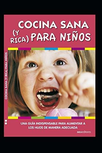 Libro : Cocina Sana (y Rica) Para Niños Una Guia...