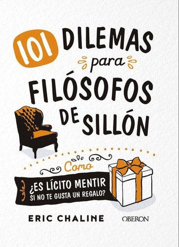 Libro: 101 Dilemas Para Filósofos De Sillón. Chaline, Eric. 
