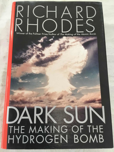 Dark Sun The Making Of The Hydrogen Bomb Richard Rhodes