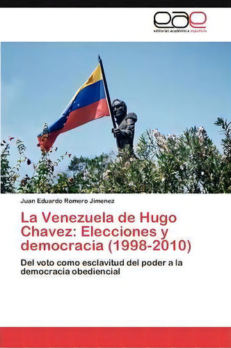 La Venezuela De Hugo Chavez, De Romero Jimenez Juan Eduardo. Editorial Eae Editorial Academia Espanola, Tapa Blanda En Español