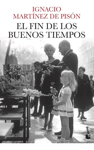 El Fin De Los Buenos Tiempos, De Martínez De Pisón, Ignacio. Editorial Booket, Tapa Blanda En Español