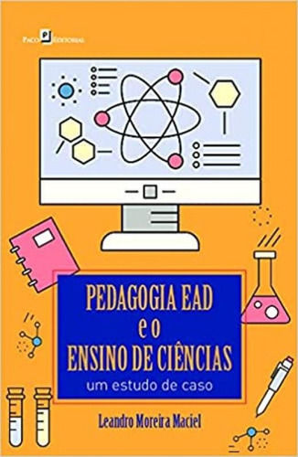 Pedagogia Ead E O Ensino De Ciências: Um Estudo De Caso, De Maciel, Leandro Moreira. Editora Paco Editorial, Capa Mole Em Português