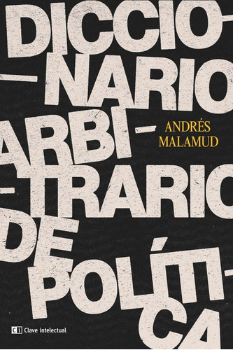 Diccionario Arbitrario De Politica - Andres Malamud