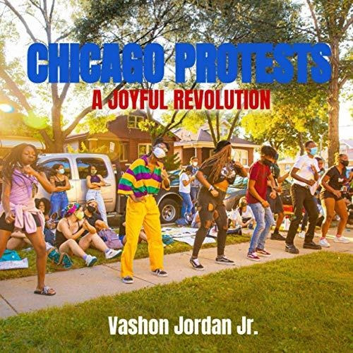 Book : Chicago Protests A Joyful Revolution - Jordan Jr.,..