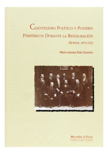 Libro Clientelismo Politico Y Poderes Perifericos  De Pe¥a G