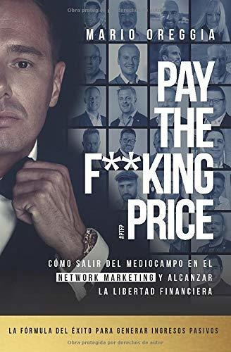 Libro : Pay The F**king Price Como Salir Del Mediocampo En 