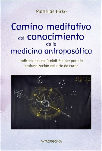 Camino Meditativo Del Conocimiento De La Medicina Antroposof
