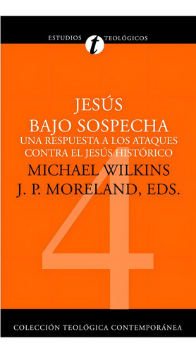 Jesus Bajo Sospecha - Michael Wilkins