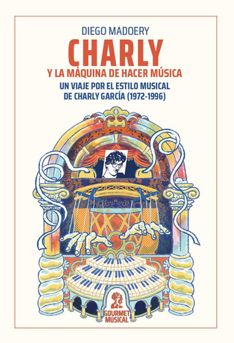 Charly Y La Máquina De Hacer Música - Gourmet Musical