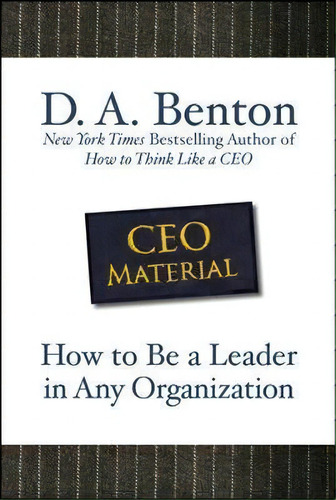 Ceo Material: How To Be A Leader In Any Organization, De D. A. Benton. Editorial Mcgraw Hill Education Europe, Tapa Dura En Inglés