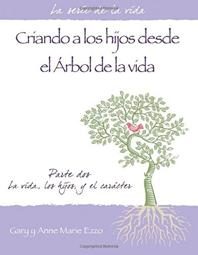 Parenting From The Tree Of Life - Part 2 - Spanish Edition: