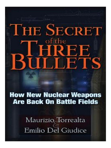 The Secret Of The Three Bullets: How New Nuclear Weapo. Ew06