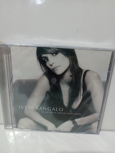 Cd Ivete Sangalo - Se Eu Não Te Amasse Tanto Assim