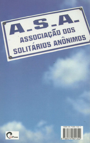 A.S.A Associação dos Solitários Anônimos, de Fusco, Rosário. LêProsa (-), vol. -. Editorial Ateliê Editorial Ltda - EPP, capa mole em português, 2003
