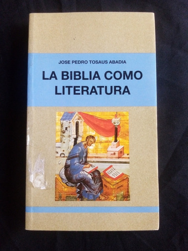 La Biblia Como Literatura. José Pedro Rosas Abadia