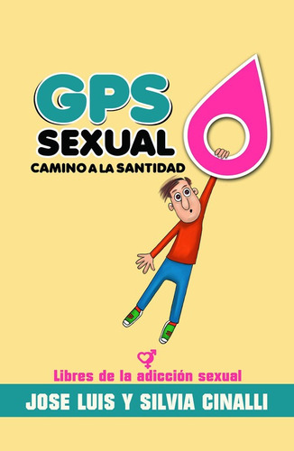 Gps Sexual: Camino A La Santidad, De Jose Luis Y Silvia Cinalli. Editorial Placeres Perfectos, Tapa Blanda En Español, 2014