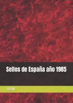 Comprar Libro: Sellos De España Año 1985 (catálogo Álbum Sellos De E