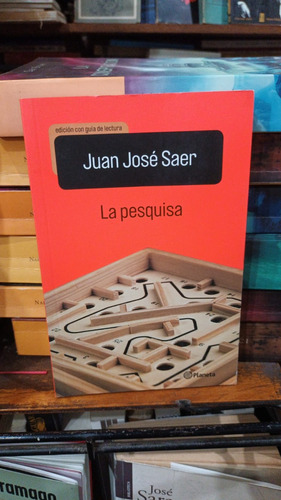 Juan Jose Saer - La Pesquisa - Edicion Con Guia De Lectura